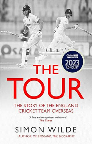 The Tour - The Story of the England Cricket Team Overseas 1877-2022
